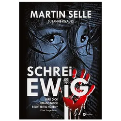 Selle:SCHREI EWIG, Kinderbücher von Martin Selle, Susanne Knauss
