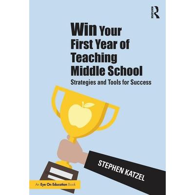Win Your First Year of Teaching Middle School, Taschenbuch von Stephen Katzel, Taylor and Francis, 978-0-367-74148-8