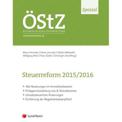 Steuerreform 2015/2016, Taschenbuch von , LexisNexis Verlag ARD ORAC GmbH, 978-3-7007-6326-0