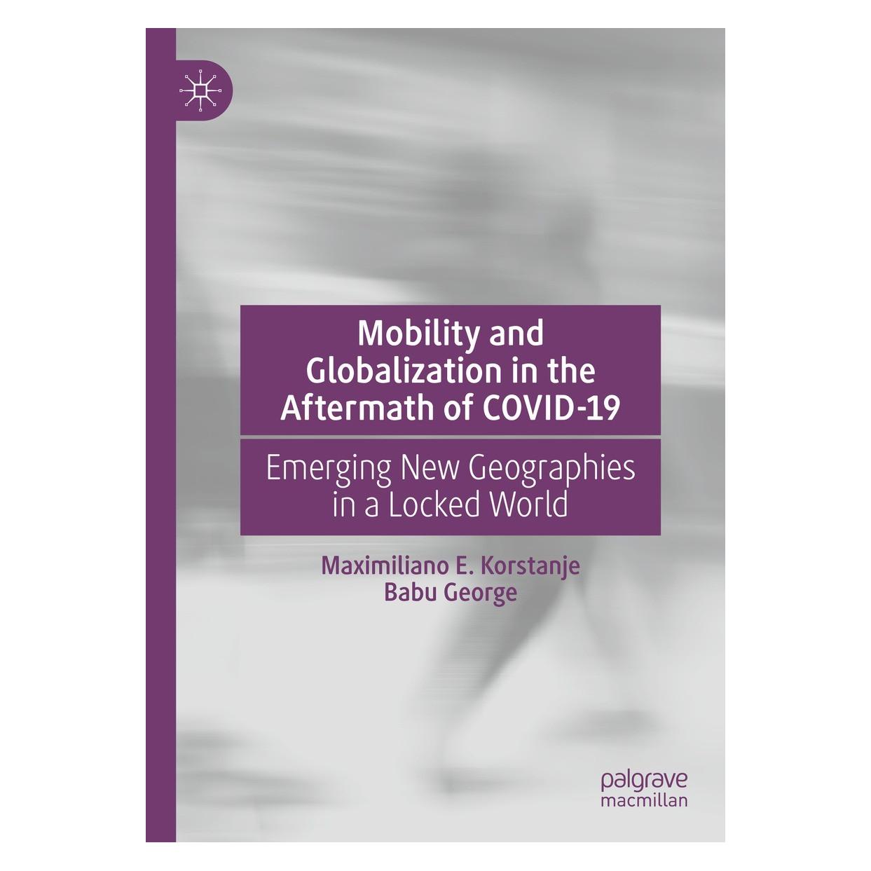 Springer Mobility and Globalization in the Aftermath of COVID-19 (Englisch, Hardcover, Babu George, Maximiliano E. Korstanje) (9783030788445)