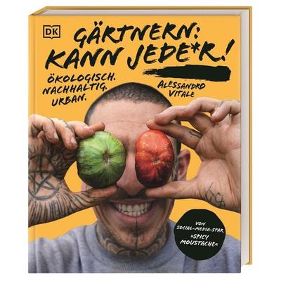 Gärtnern: kann jede*r!, Gebundene Ausgabe von Alessandro Vitale, DK Verlag Dorling Kindersley, 978-3-8310-4835-9