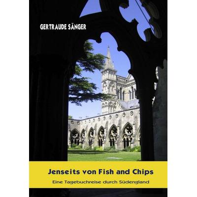 Jenseits von Fish and Chips, Taschenbuch von Gertraude Sänger, BoD – Books on Demand, 978-3-8334-6261-0