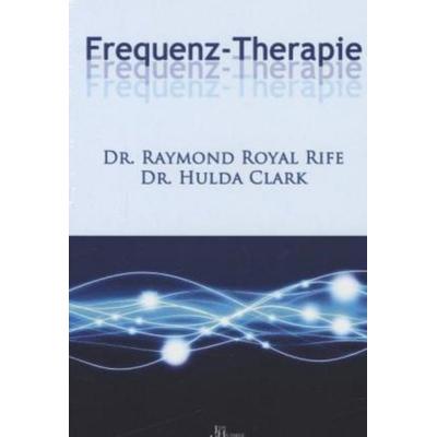 Frequenz-Therapie, Gebundene Ausgabe von Raymond Royal Rife,Hulda Regehr Clark, Humble, Jim Verlag, 978-90-8879-086-7