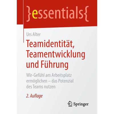 Teamidentität, Teamentwicklung und Führung, Taschenbuch von Urs Alter, Springer Fachmedien Wiesbaden GmbH, 978-3-658-22639-8
