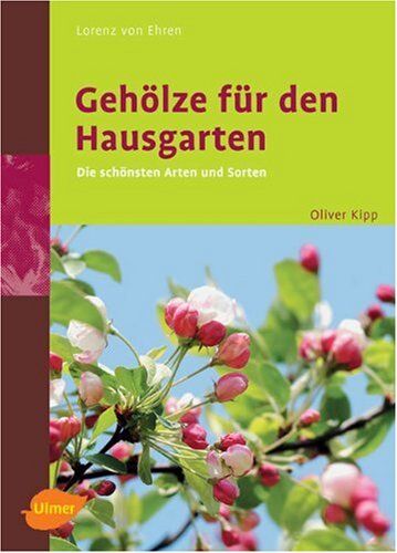 Ehren, Lorenz von - Gehölze für den Hausgarten. Die schönsten Arten und Sorten - Preis vom 10.10.2026 11:48:34 h