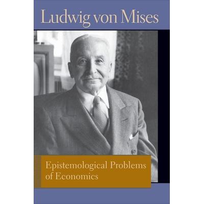 Epistemological Problems of Economics. Ludwig Von Mises, Taschenbuch von Ludwig Mises, Liberty Fund, 978-0-86597-850-8