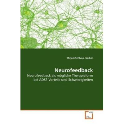 Schluep- Gerber, M: Neurofeedback, Taschenbuch von Mirjam Schluep-Gerber, VDM, 978-3-639-22866-3