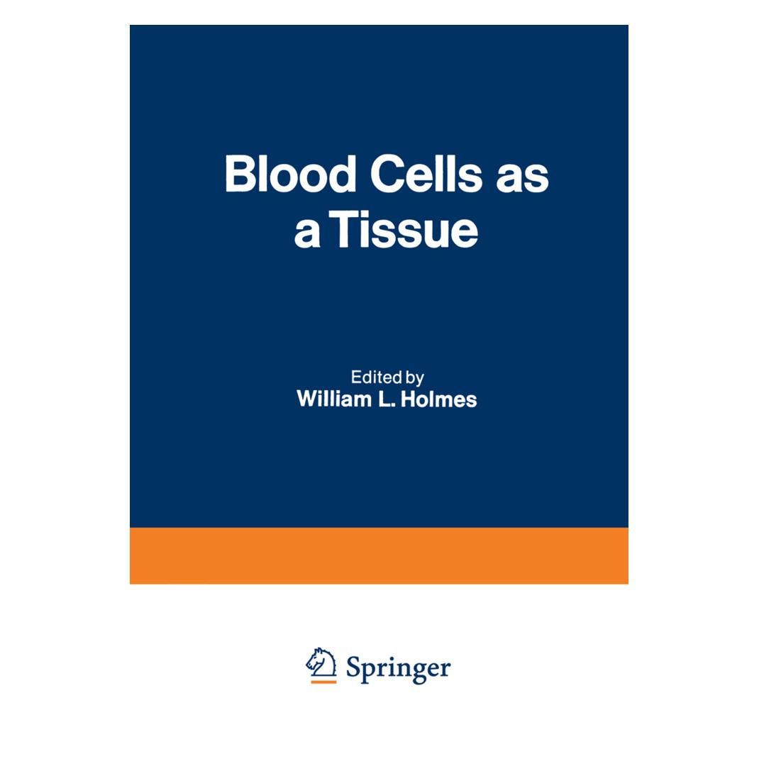 Springer Blood Cells as a Tissue (Englisch, Softcover, William L Holmes, William L. Holmes) (55532132)