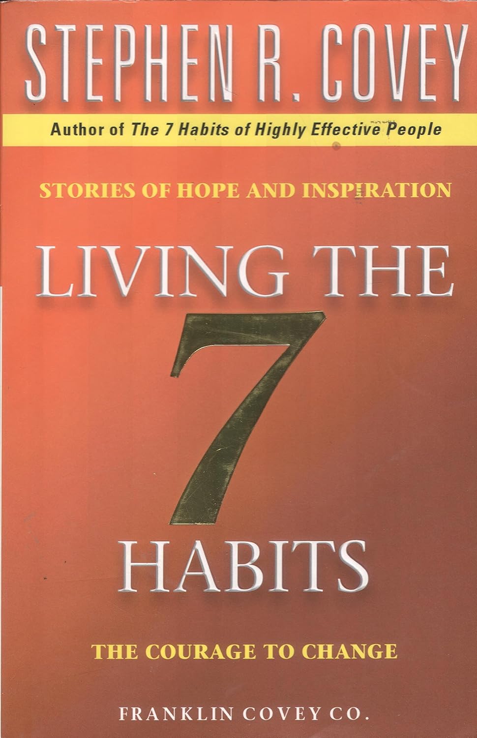 Simon & Schuster Living The 7 Habits: The Courage To Change by Stephen R. Covey - Paperback - Real-Life Stories on Personal Change & Leadership