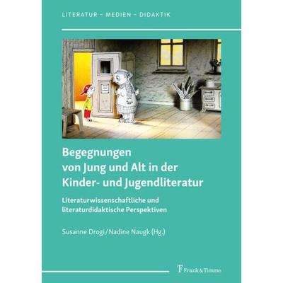 Begegnungen von Jung und Alt in der Kinder- und Jugendliteratur, Taschenbuch von , Frank & Timme, 978-3-7329-0925-4