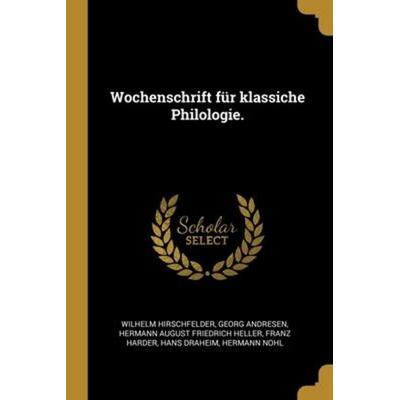 Wochenschrift für klassiche Philologie., Taschenbuch von Wilhelm Hirschfelder,Georg Andresen, Creative Media Partners, LLC, 978-1-01-264996-8