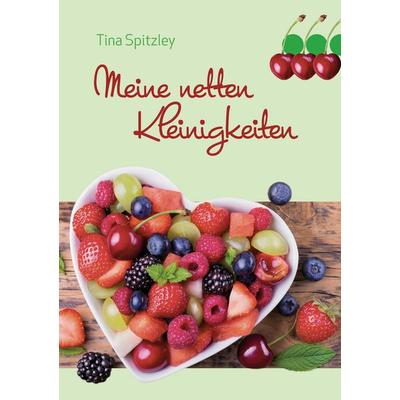 Meine netten Kleinigkeiten, Taschenbuch von Tina Spitzley, BoD – Books on Demand, 978-3-7392-5776-1