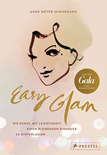 Anne Meyer-Minnemann - Easy Glam. Die Kunst, mit Leichtigkeit einen bleibenden Eindruck zu hinterlassen: Mit Gastbeiträgen von Wolfgang Joop, Jorge González, Verona Pooth, ... Boris Entrup und Florian Langenscheidt - Preis vom 30.09.2026 09:01:18 h