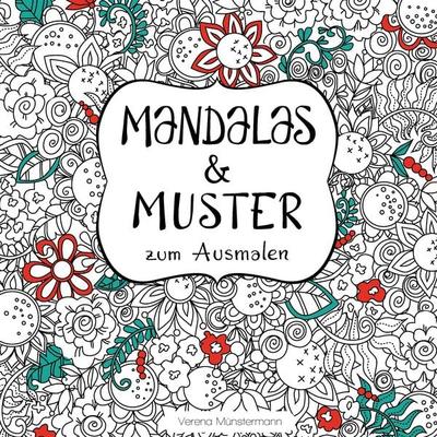 Mandalas und Muster zum Ausmalen, Taschenbuch von Verena Münstermann, BoD – Books on Demand, 978-3-7392-2576-0