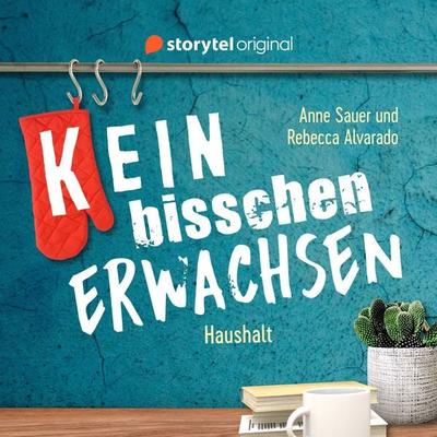 (K)ein bisschen erwachsen - Das bisschen Haushalt: Warum schimmelt meine Lasagne?! - Anne Sauer, Audio, 9789180362221