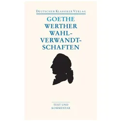 Die Leiden des jungen Werthers. Die Wahlverwandtschaften. Kl, Belletristik von Johann Wolfgang Goethe