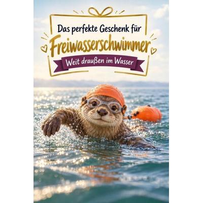Das perfekte Geschenk für Freiwasserschwimmer, Taschenbuch von Noah Bauer, Tiptop, 978-3-696-14291-9