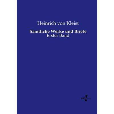 Sämtliche Werke und Briefe, Taschenbuch von Heinrich Kleist, Vero Verlag, 978-3-7372-1932-7