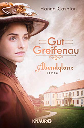 Hanna Caspian - Gut Greifenau - Abendglanz: Roman (Die Gut-Greifenau-Reihe, Band 1) - Preis vom 14.10.2026 23:07:16 h