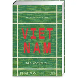 Vietnam – Das Kochbuch, Ratgeber von Anaïs Ca Dao van Manen, Pham Bich Phuong