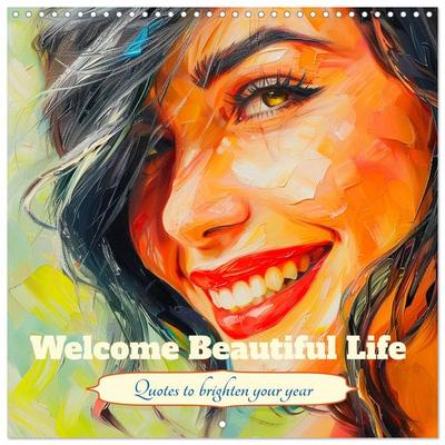 Welcome Beautiful Life. Quotes to brighten your year (Wall Calendar 2026 12 × 12 Inch) CALVENDO 12 Month Wall Calendar