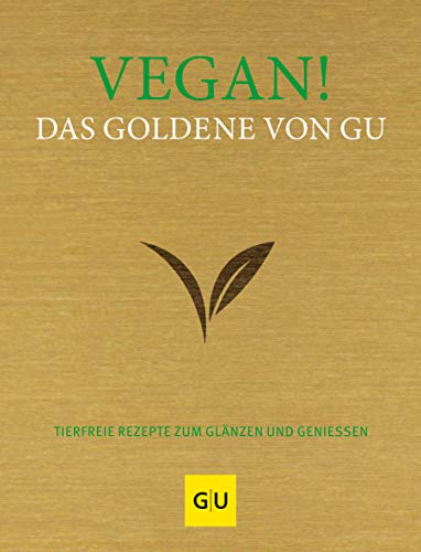 Adriane Andreas - Vegan! Das Goldene von GU: Tierfreie Rezepte zum Glänzen und Genießen (GU Grundkochbücher) - Preis vom 09.10.2026 07:28:09 h