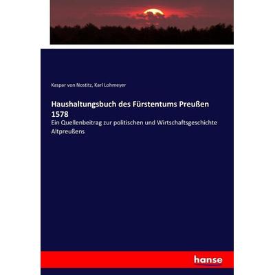 Haushaltungsbuch des Fürstentums Preußen 1578, Taschenbuch von Kaspar Nostitz, Hansebooks, 978-3-7434-9181-6