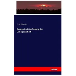 Russland seit Aufhebung der Leibeigenschaft, Fachbücher von Fr. J. Celestin