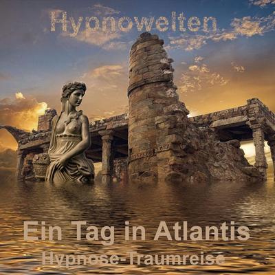 Ein Tag in Atlantis - Hypnowelten, Audio, 4061707938474