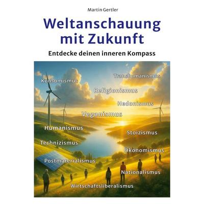 Weltanschauung mit Zukunft, Taschenbuch von Martin Gertler, BoD – Books on Demand, 978-3-695-18938-0