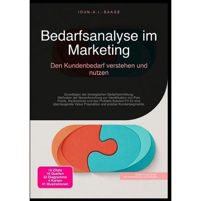 Bedarfsanalyse im Marketing: Den Kundenbedarf verstehen und nutzen, Taschenbuch von Idun A.I. Saage, Epubli, 978-3-565-27616-5