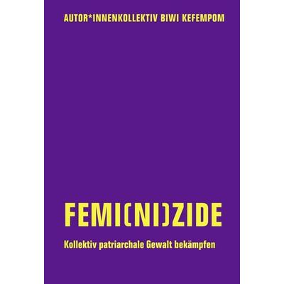 Femi(ni)zide, Taschenbuch von Biwi Kefempom,Judith Goetz,Cari Maier,Kyra Schmied,Marcela Torres Heredia, Verbrecher, 978-3-95732-552-5