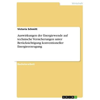Auswirkungen der Energiewende auf technische Versicherungen unter Berücksichtigung konventioneller Energieerzeugung, Taschenbuch von Victoria Schmitt,