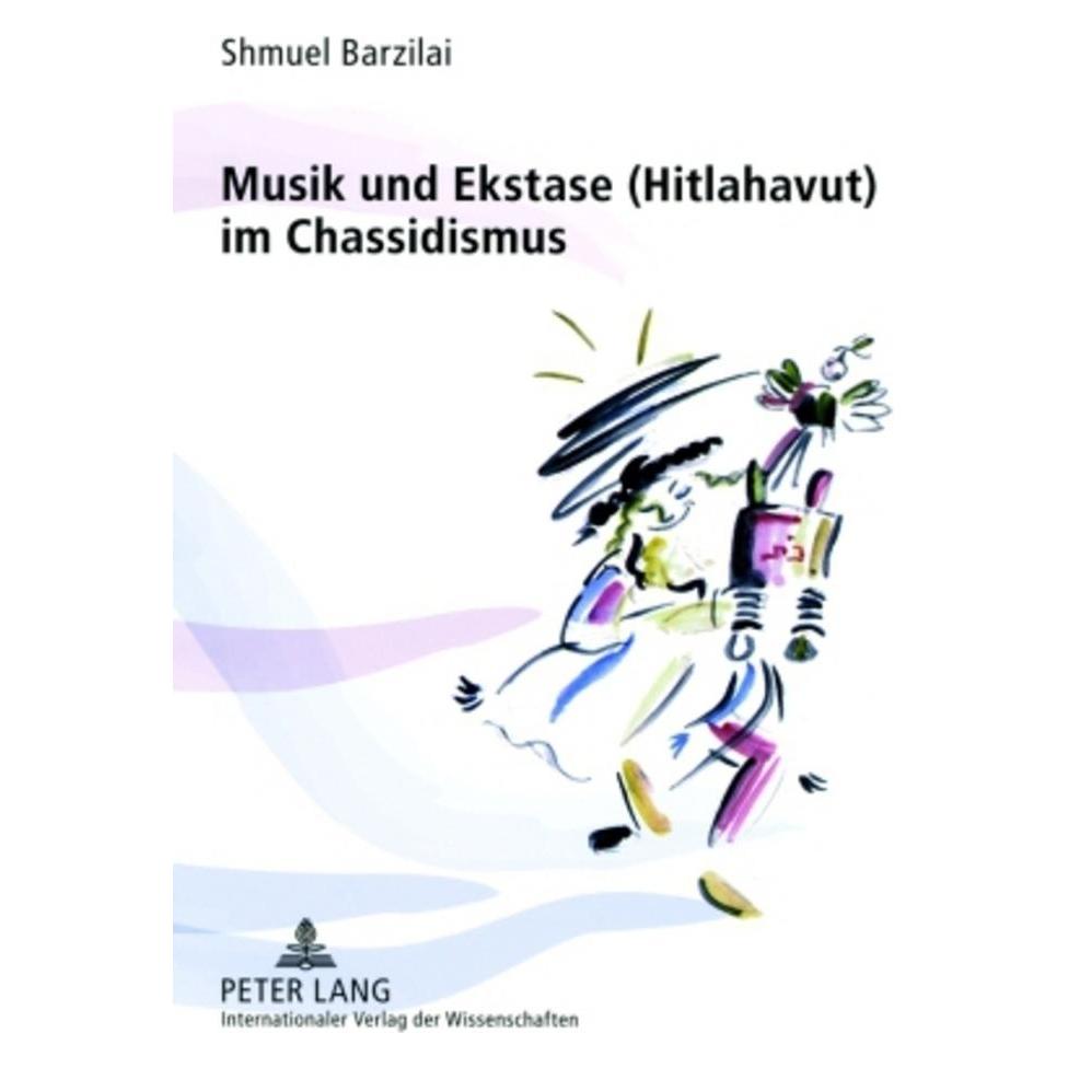 Peter Lang Musik und Ekstase (Hitlahavut) im Chassidismus (Deutsch, Softcover, Shmuel Barzilai) (45760289)