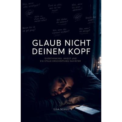 Glaub nicht deinem Kopf, Taschenbuch von Lisa Schulte, Bookmundo, 978-94-038-9829-2