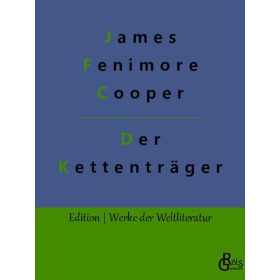 Der Kettenträger, Taschenbuch von James Fenimore Cooper, Gröls Verlag, 978-3-96637-397-5