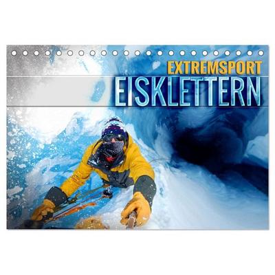 Extremsport Eisklettern (Tischkalender 2027 DIN A5 quer), CALVENDO Monatskalender