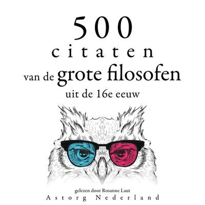 500 citaten van de grote filosofen uit de 16e eeuw - Francis Bacon,Michel de Montaigne,Nicolo Machiavelli,Leonardo da Vinci,Miguel de Cervantes,