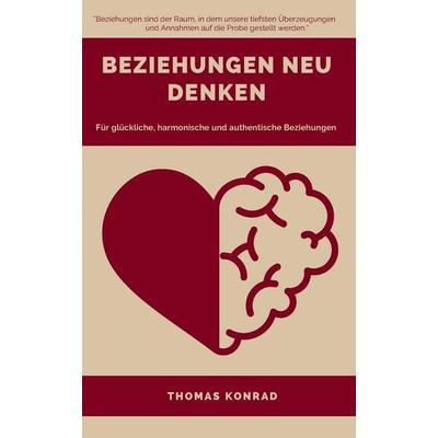 Beziehungen neu denken, Taschenbuch von Thomas Konrad, Independently Published