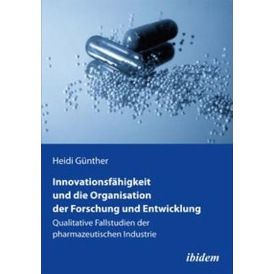 Innovationsfähigkeit und die Organisation der Forschung und Entwicklung, Taschenbuch von Heidi Günther, Ibidem, 978-3-8382-0548-9
