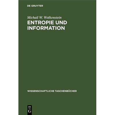 Entropie und Information, Gebundene Ausgabe von Michail W. Wolkenstein, De Gruyter, 978-3-11-259091-1