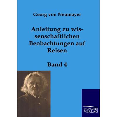 Anleitung zu wissenschaftlichen Beobachtungen auf Reisen, Taschenbuch von Georg Neumayer, Salzwasser, 978-3-86195-904-5