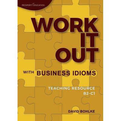 Work It Out with Business Idioms, Taschenbuch von David Bohlke, Prosperity Education, 978-1-913825-34-8