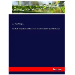 Lehrbuch der politischen Ökonomie in einzelnen selbständigen Abteilungen, Fachbücher von Adolph Wagner