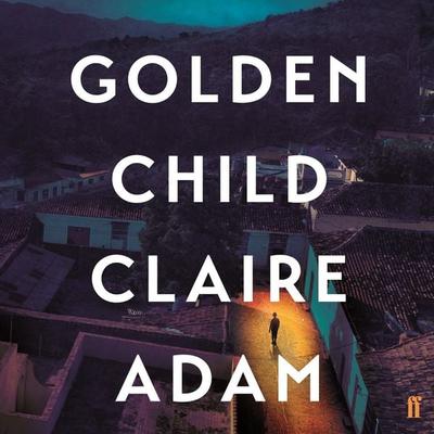 Golden Child - Claire Adam, Audio, 9780571353132