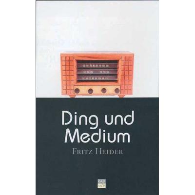 Ding und Medium, Gebundene Ausgabe von Fritz Heider, Kulturverlag Kadmos Berlin, 978-3-931659-71-4