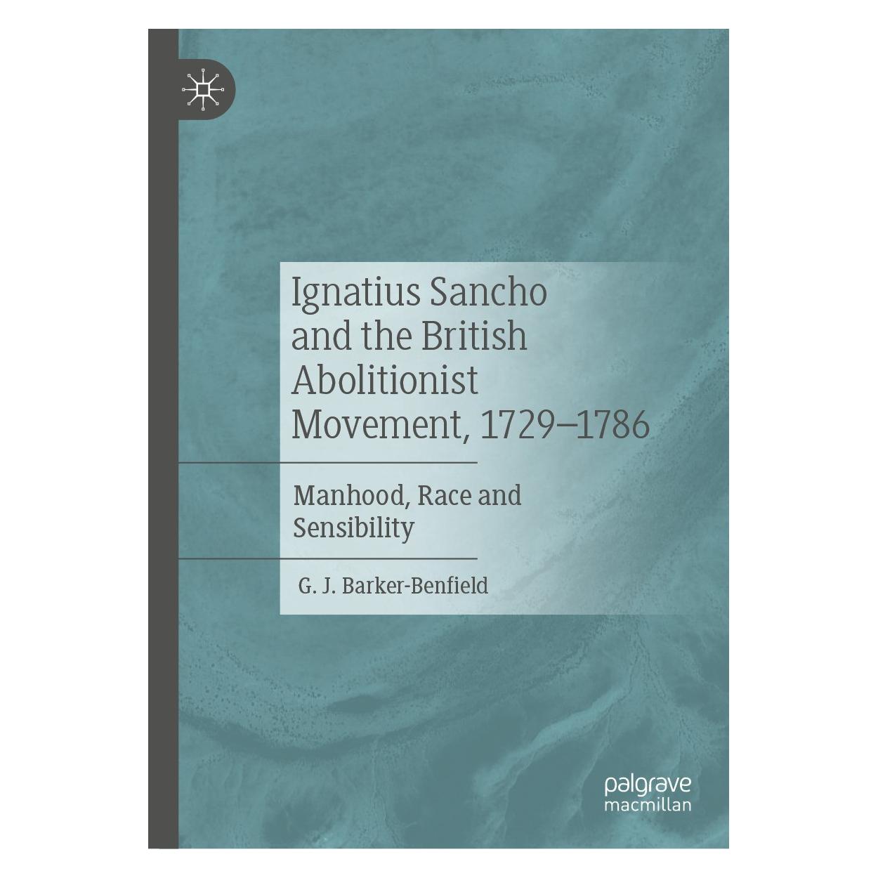 Springer Ignatius Sancho and the British Abolitionist Movement, 1729-1786 (Englisch, Hardcover, G. J. Barker-Benfield) (9783031374197)