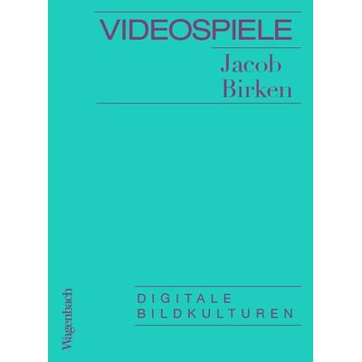Videospiele, Taschenbuch von Jacob Birken, Wagenbach, K, 978-3-8031-3718-0