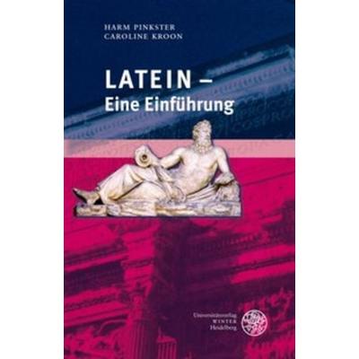 Latein - Eine Einführung, Taschenbuch von Harm Pinkster,Caroline Kroon, Universitätsverlag Winter GmbH Heidelberg, 978-3-8253-5267-7