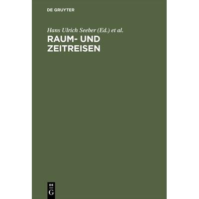 Raum- und Zeitreisen, Gebundene Ausgabe von Hans U. Seeber,Julika Griem, De Gruyter, 978-3-484-40137-2